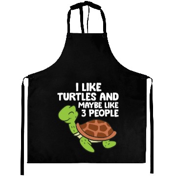 Discover I Like Turtles And Maybe Like 3 People Turtles Aprons