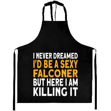 Discover Falconer I never dreamed I'd be Falconry Aprons