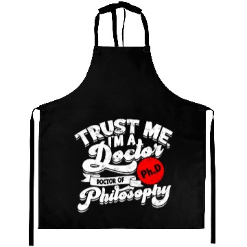 Discover Trust Me I'm A Ph.d Doctorate Philosophy Phd Aprons