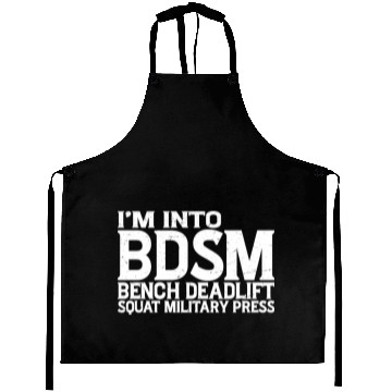 Discover Im Into BDSM Bench Squat Deadlift Military Press19 Aprons