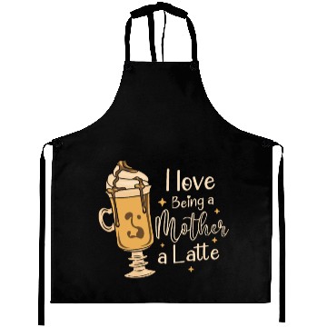 Discover I Love Being A Mother A Latte Coffee Mothers Day Aprons