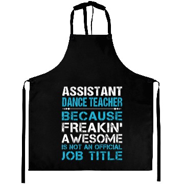 Discover Assistant Dance Teacher Aprons - Freaking Awesome