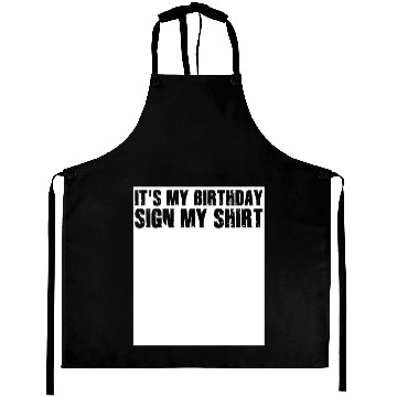 Discover Its my Birthday Sign My Aprons