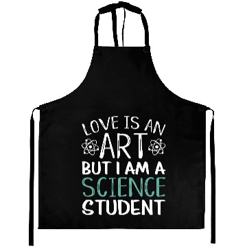 Discover Love Is An Art Science Student Aprons