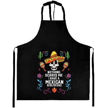 Discover Nothing Scares Me I Have A Mexican Girlfriend Aprons