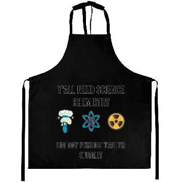 Discover y all need science chemistry biology physics Aprons