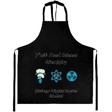 Discover y all need science chemistry biology physics teach Aprons