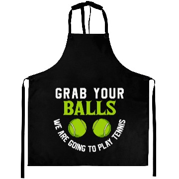 Discover Grab your balls we are going to play tennis Aprons