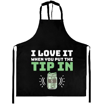 Discover I Love It When You Put The Tip In Funny Bartender Aprons