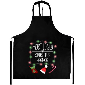 Discover Most Likely To Spike The Eggnog Funny Christmas Aprons