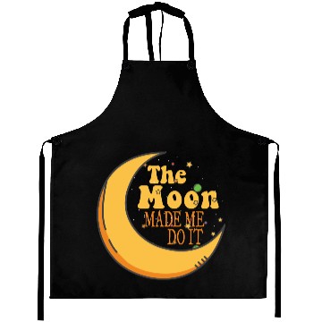 Discover the moon made me do it Aprons