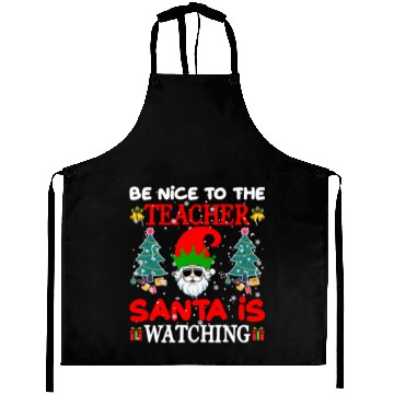 Discover Be Nice to the Teacher Santa Is Watching Aprons