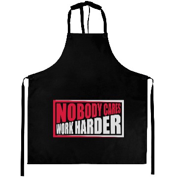 Discover nobody cares work harder Aprons