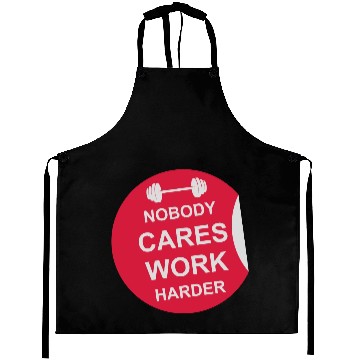 Discover nobody cares work harder Aprons
