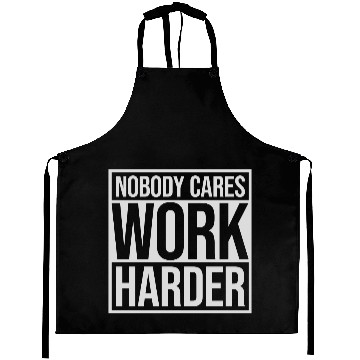 Discover nobody cares work harder Aprons