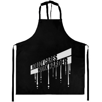 Discover nobody cares work harder Aprons