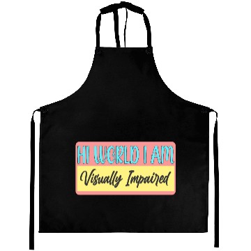 Discover Hi World I'm Visually Impaired Aprons