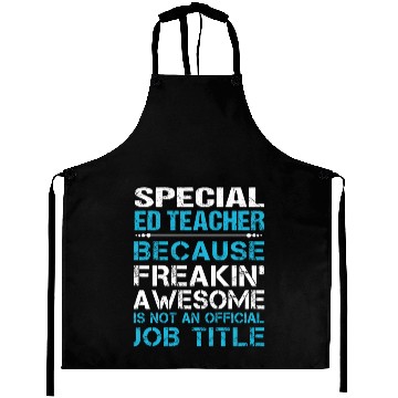 Discover Special Ed Teacher Aprons - Freaking Awesome Gift