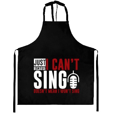 Discover Just Because I Cant Sing Doesn't Mean I Wont Sing2 Aprons