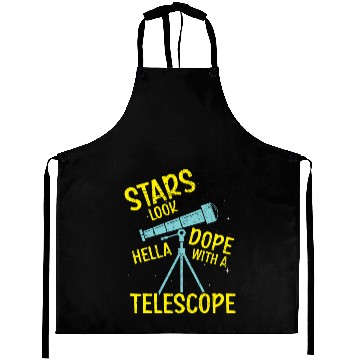 Discover Stars Look Hella Dope With A Telescope Astronomy Aprons