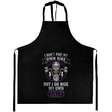 Discover Don't Ride My Own Bike, But I Do Ride My Own Biker Aprons