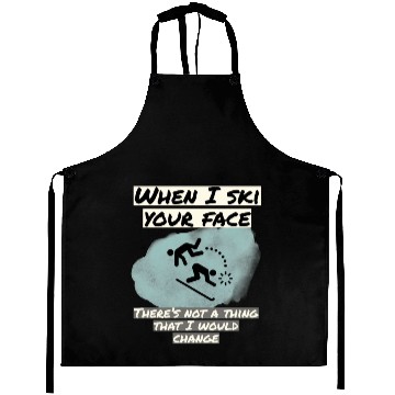 Discover When I ski your face Aprons