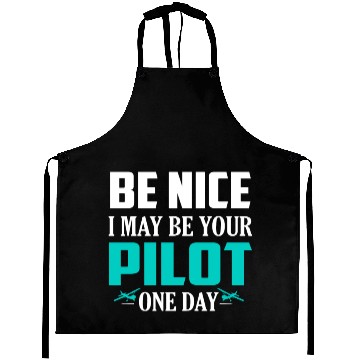 Discover Be Nice I May Be Your Pilot One Day Airline Aprons