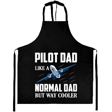 Discover Pilot Dad Like A Normal Dad But Way Cooler Airline Aprons
