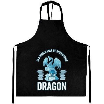 Discover In A World Full Of Bookworms Be A Book Dragon Aprons