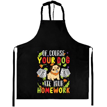 Discover Teacher your dog ate your homework teachers school Aprons