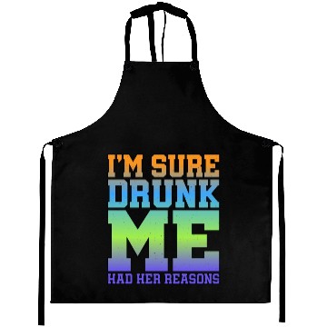 Discover I'm Sure Drunk Me Had Her Reasons 11 Aprons