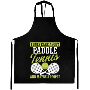 Discover Paddle Tennis Player Match I only care about Aprons