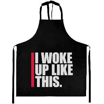Discover woke up like this Aprons
