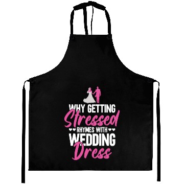 Discover Why Getting Stressed Rhymes With Wedding Dress - Aprons