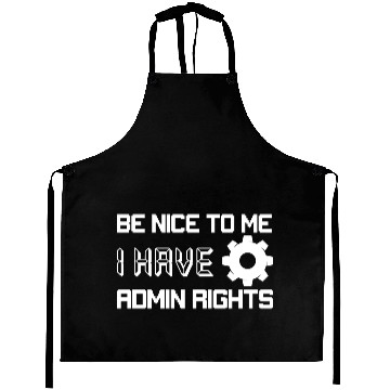 Discover Be Nice To Me I Have Admin Rights Programmer Codin Aprons