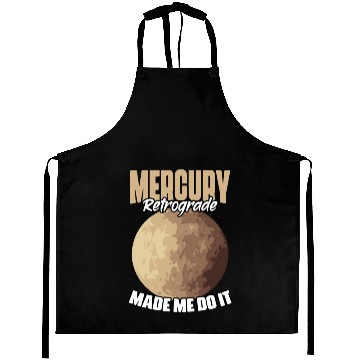 Discover Funny Mercury Retrograde Made Me Do It Astrology Aprons