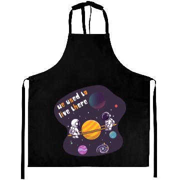 Discover We Used To Live There Cool astronauts on Planets Aprons