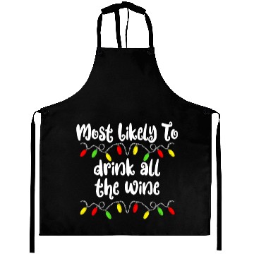 Discover Most Likely To Christmas Drink All The Wine Family Aprons