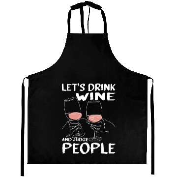 Discover Let's Drink Wine And Judge People 13 Aprons
