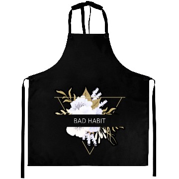 Discover Bad Habit Flower Floral Minimalist Typography Aprons