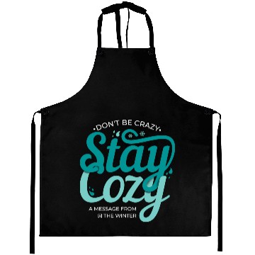 Discover Stay Cozy message from the winter cool snow quote Aprons