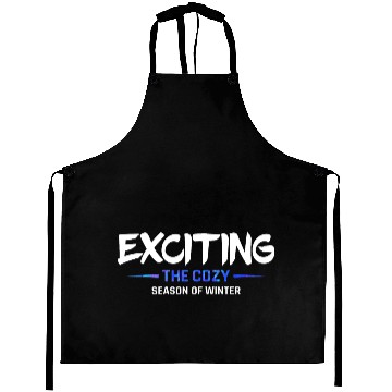 Discover Exciting the cozy season of winter snow cool quote Aprons