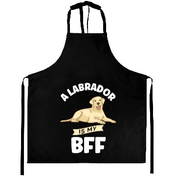Discover Labrador A Labrador Is My BFF Aprons