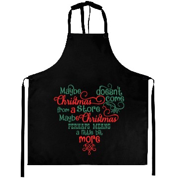 Discover Maybe Christmas Doesn't Come From A Store Aprons