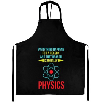 Discover Everything Happens For A Reason Funny Physics Scie Aprons