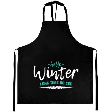 Discover Hello winter long time no see motivational quote Aprons