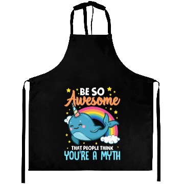 Discover Be So Awesome People Think You're A Myth Narwhal Aprons