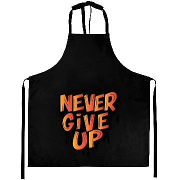 Discover Never Give Up Brush Effect Aprons Design.