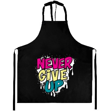 Discover Never Give Up Brush Effect Aprons Design.