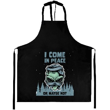 Discover Alien Galaxy Lover I Come In Peace Or Maybe Not Aprons